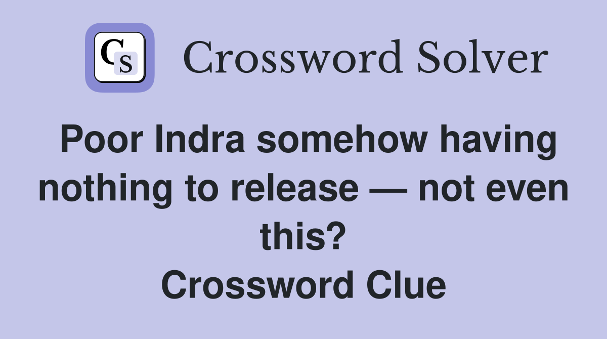 Poor Indra somehow having nothing to release — not even this